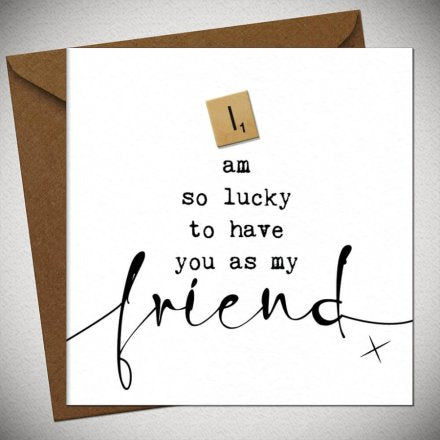 “I’m so lucky to have you as my friend” card with a unique wooden Scrabble piece.
A heartfelt design that makes the perfect keepsake for someone special.
Our multi award-winning cards are thoughtfully sourced and lovingly hand-finished in the UK. Each order is made especially for you, ensuring every card feels as personal as the message inside.