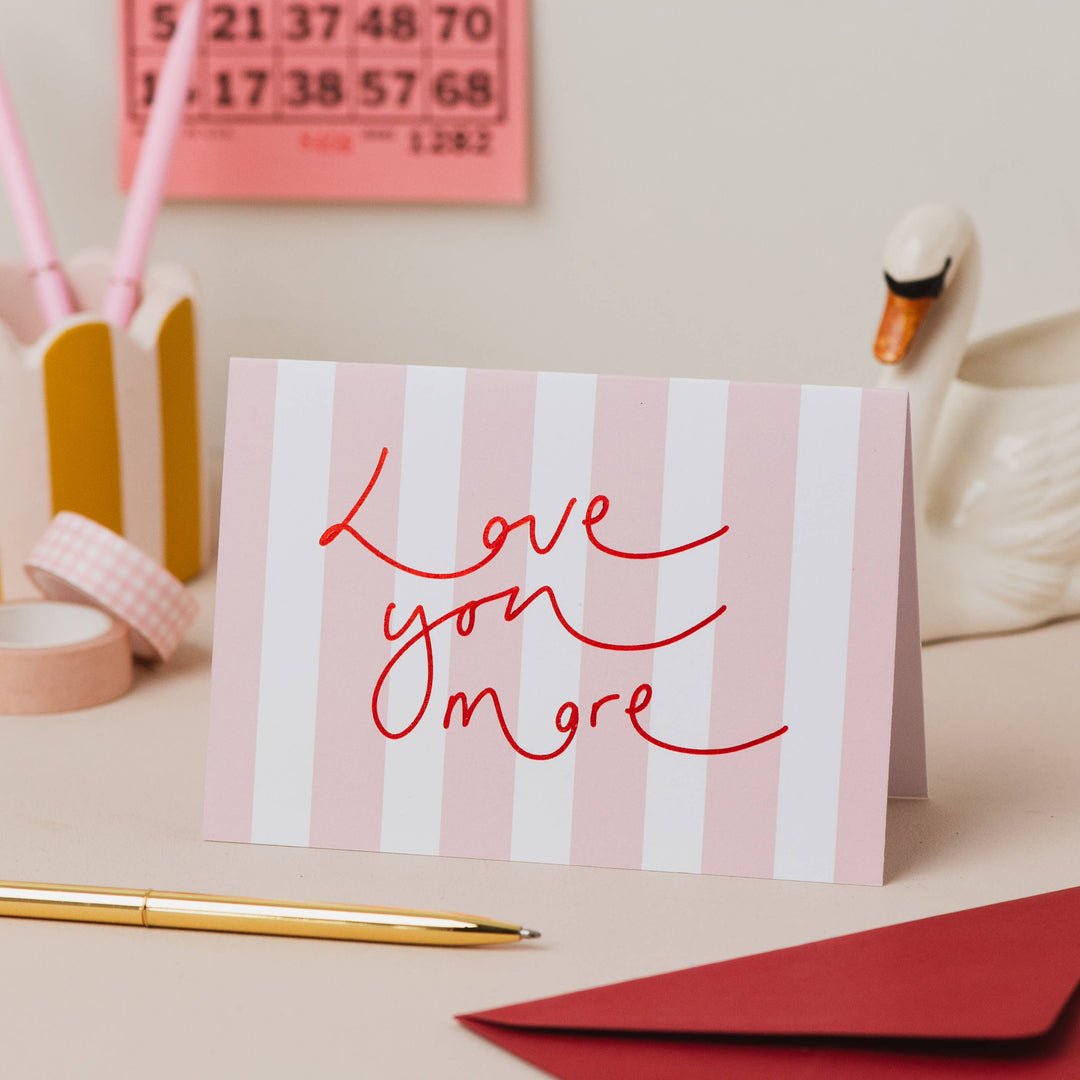 'Love you More' Card